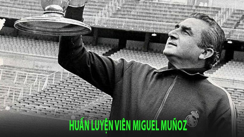 Huấn luyện viên Miguel Muñoz
